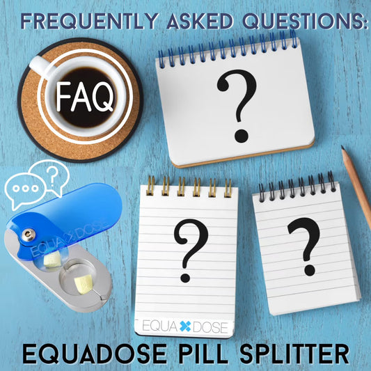 FAQ Equadose Pill Splitter